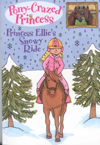 Imagen de archivo de Pony-Crazed Princess: Princess Ellie's Snowy Ride - #9 a la venta por Wonder Book