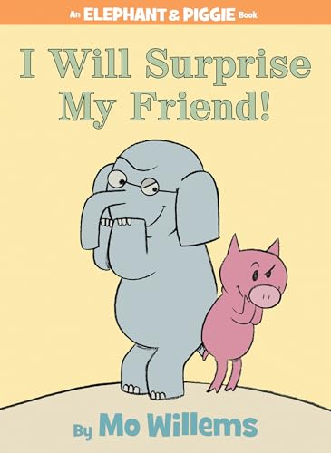 Stock image for I Will Surprise My Friend! (An Elephant and Piggie Book) for sale by rarefirsts