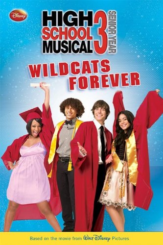 Stock image for Disney High School Musical 3 Wildcats Forever (Disney High School Musical 3: Senior Year) for sale by Ebooksweb