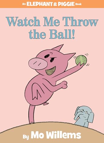 9781423113485: Watch Me Throw the Ball!-An Elephant and Piggie Book