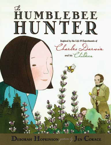 The Humblebee Hunter: Inspired by the Life and Experiments of Charles Darwin and His Children (9781423113560) by Hopkinson, Deborah
