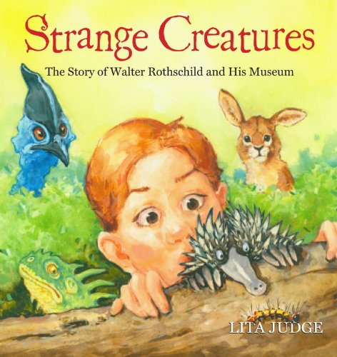 9781423113898: Strange Creatures: The Story of Walter Rothschild and His Museum