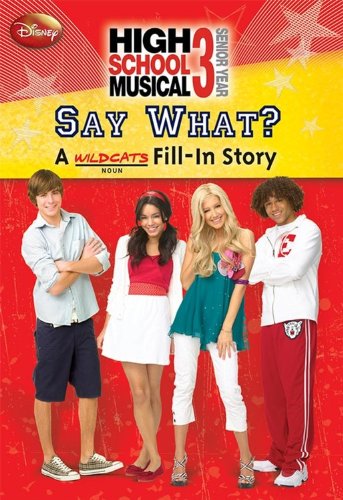 Imagen de archivo de Disney High School Musical Say What? A Wildcats Fill-In Story (Say What? Fill-In Story) a la venta por Decluttr