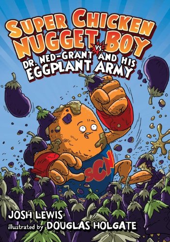 9781423115298: Super Chicken Nugget Boy vs. Dr. Ned-Grant and his Eggplant Army