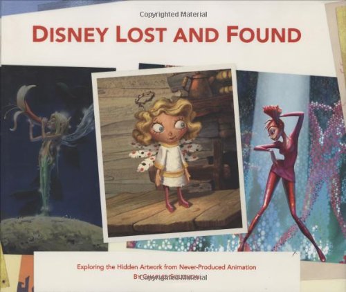 Stock image for Disney Lost and Found: Exploring the Hidden Artwork from Never-Produced Animation (Disney Editions Deluxe (Film)) for sale by Front Cover Books