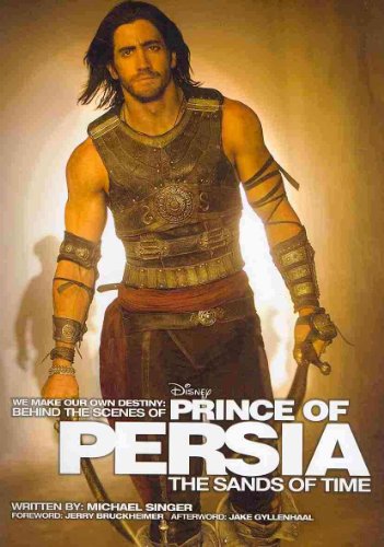 Stock image for We Make Our Own Destiny: Behind the Scenes of Prince of Persia: the Sands of Time : Foreword: Jerry Bruckheimer; Afterword: Jake Gyllenhaal for sale by Better World Books