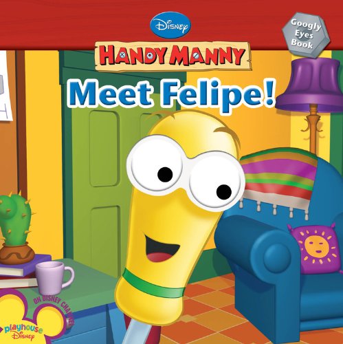 Meet Felipe! (Handy Manny) (9781423117582) by Disney Books