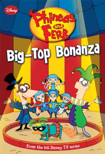 Beispielbild fr Big-Top Bonanza (Phineas and Ferb Chapter Books, 5) zum Verkauf von WorldofBooks