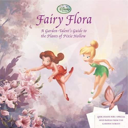 Beispielbild fr Fairy Flora: A Garden-Talent's Guide to the Plants of Pixie Hollow zum Verkauf von Orion Tech