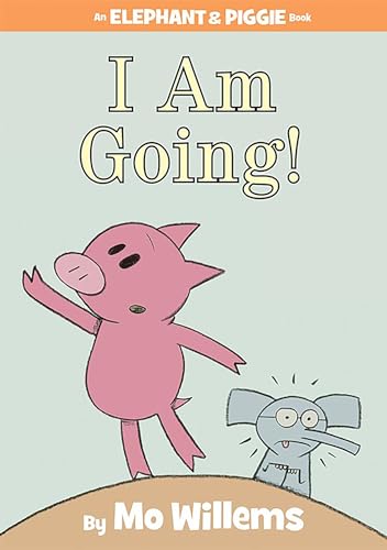 I Am Going!-An Elephant and Piggie Book (9781423119906) by Willems, Mo