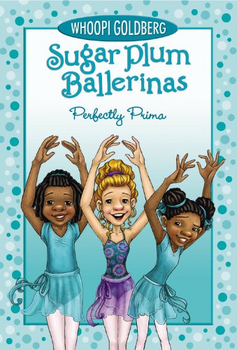 Perfectly Prima (Sugar Plum Ballerinas, 3) (9781423120544) by Goldberg, Whoopi; Underwood, Deborah