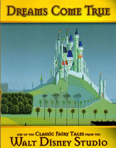 9781423121503: Dreams Come True: Art of the Classic Fairy Tale from the Walt Disney Studio