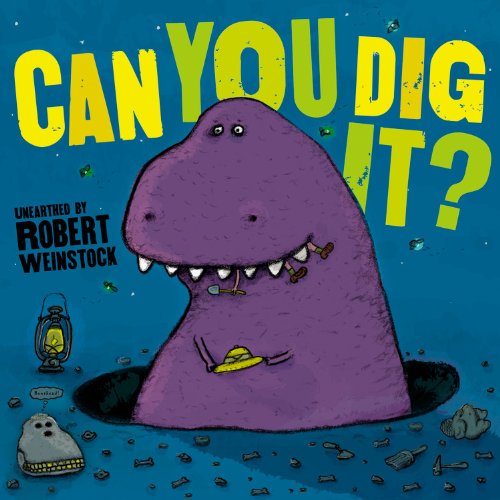 Can You Dig It? (9781423122081) by Weinstock, Robert