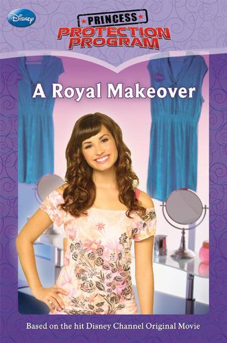 Princess Protection Program A Royal Makeover (Princess Protection Program, 1) (9781423122852) by Disney Books