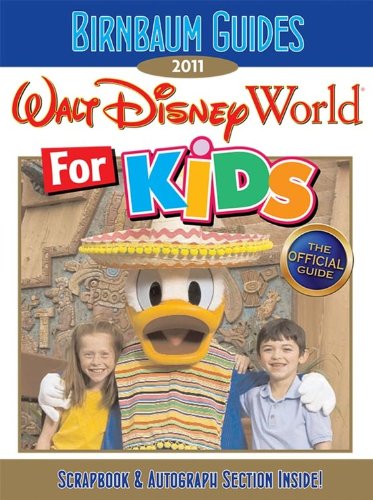 9781423123804: Birnbaum's Walt Disney World For Kids 2011 (Birnbaum Guides)