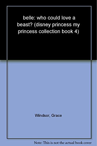 9781423125747: Belle: Who Could Love a Beast? (My Princess Collection, Book 4)