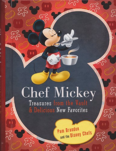 Imagen de archivo de Chef Mickey (Walt Disney Parks and Resorts Merchandise Custom Pub): Treasures from the Vault & Delicious New Favorites a la venta por ZBK Books