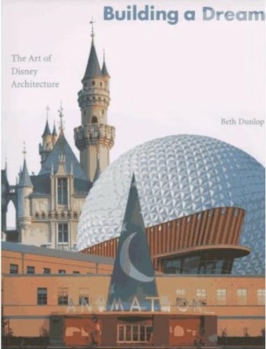 9781423129189: Building a Dream: The Art of Disney Architecture