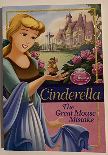 9781423129783: Disney Princess Cinderella: The Great Mouse Mistake (Disney Princess Early Chapter Books: Cinderella)