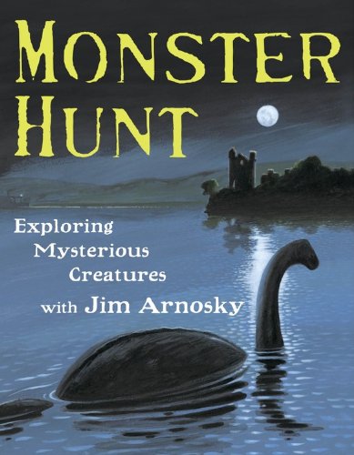 Imagen de archivo de Monster Hunt: Exploring Mysterious Creatures with Jim Arnosky a la venta por Orion Tech