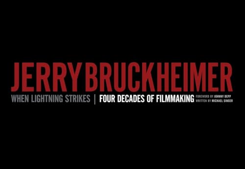 Jerry Bruckheimer: When Lightning Strikes - Four Decades of Filmmaking (Disney Editions Deluxe (Film)) - Michael Singer