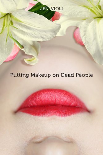 PUTING MAKEUP ON DEAD PEOPLE: A Novel (Signed)