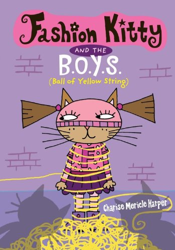 Imagen de archivo de Fashion Kitty and the B. O. Y. S. : (Ball of Yellow String) a la venta por Better World Books