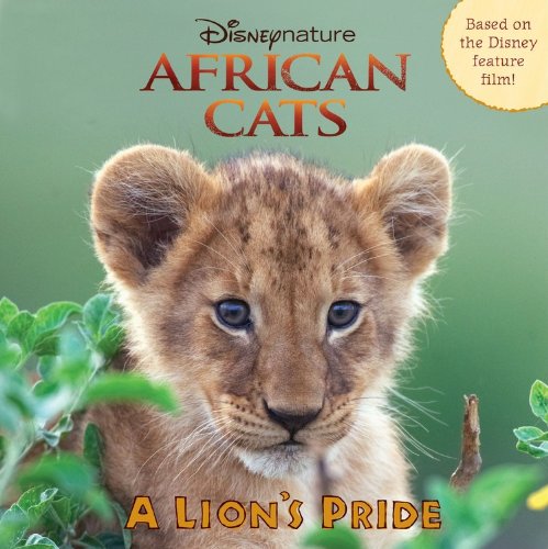 9781423142188: A Lion's Pride: Based on the Disney Feature Film! (African Cats)