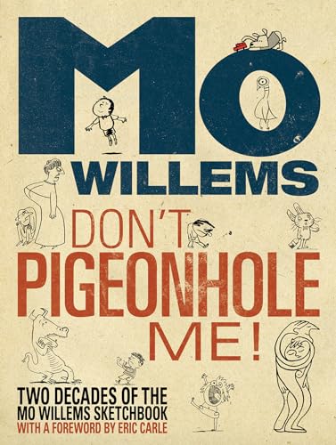 Don't Pigeonhole Me!-Two Decades of the Mo Willems Sketchbook (9781423144366) by Willems, Mo