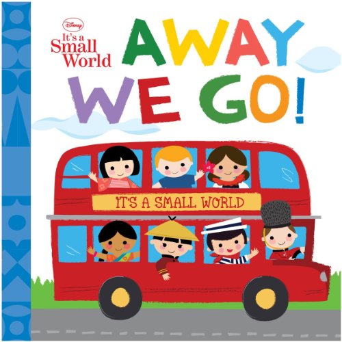 Beispielbild fr Meredith Rusu,Nancy Kubo'sSmall World: Away We Go! (Disney It's a Small World) [Hardcover]2011 zum Verkauf von Wonder Book