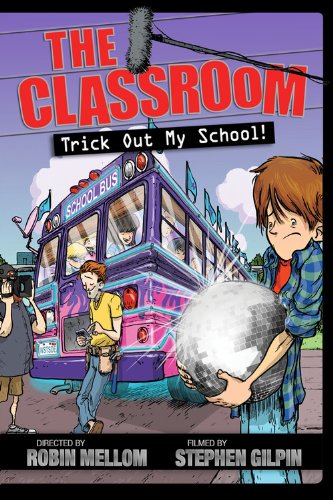 9781423150657: Trick Out My School! (The Classroom, 3)