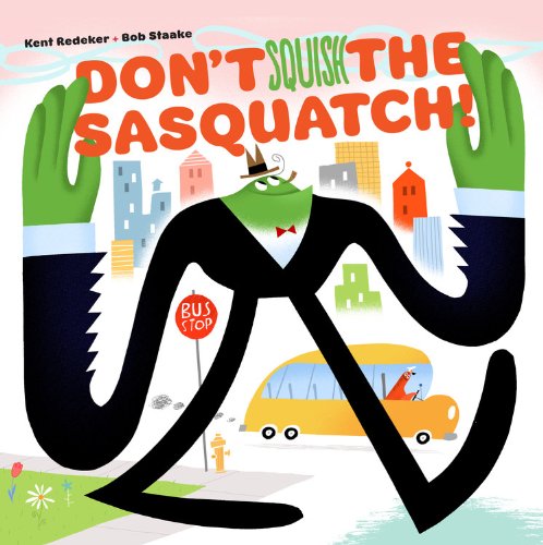 Beispielbild fr Dont Squish the Sasquatch! (A Sasquatch Picture Book, 1) zum Verkauf von Hawking Books