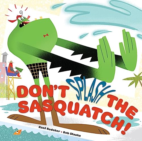 9781423152330: Don't Splash the Sasquatch! (A Sasquatch Picture Book, 1)