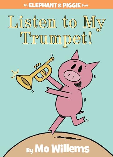 Stock image for Listen to My Trumpet!-An Elephant and Piggie Book for sale by Red's Corner LLC