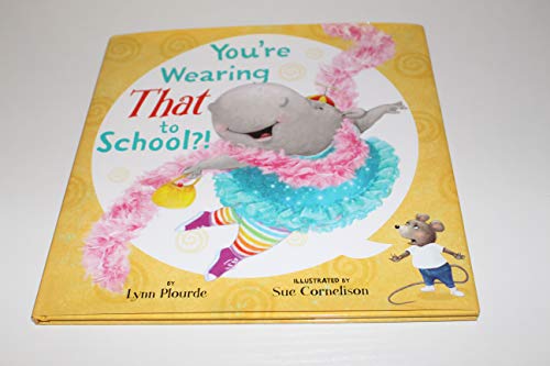 Stock image for You're Wearing That to School?! for sale by Better World Books: West