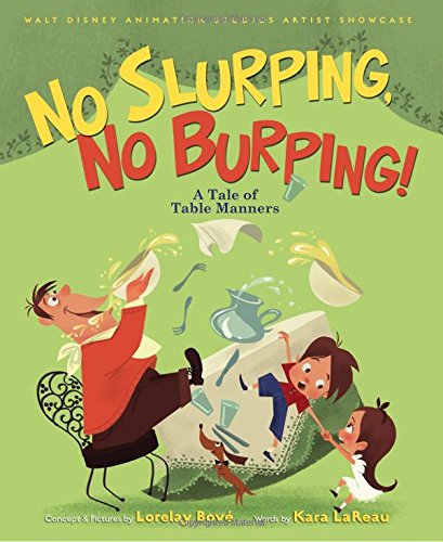 Beispielbild fr No Slurping, No Burping! a Tale of Table Manners : Walt Disney Animation Studios Artist Showcase Book zum Verkauf von Better World Books: West