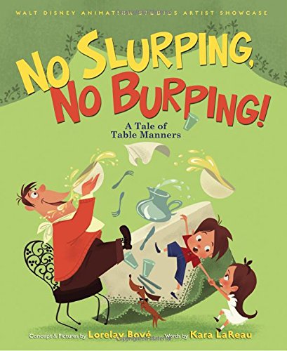Imagen de archivo de No Slurping, No Burping! A Tale of Table Manners: Walt Disney Animation Studios Artist Showcase Book a la venta por Gulf Coast Books
