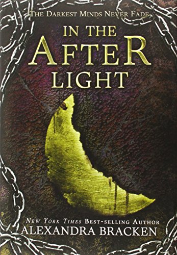9781423157526: In the Afterlight (a Darkest Minds Novel, Book 3): A Darkest Minds Novel (Darkest Minds Never Fade, 3)