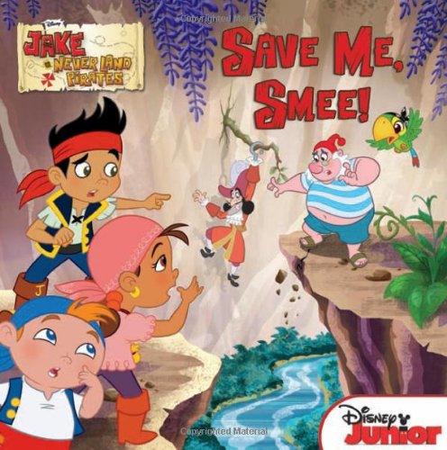 9781423163954: Save Me, Smee! (Jake and the Never Land Pirates)