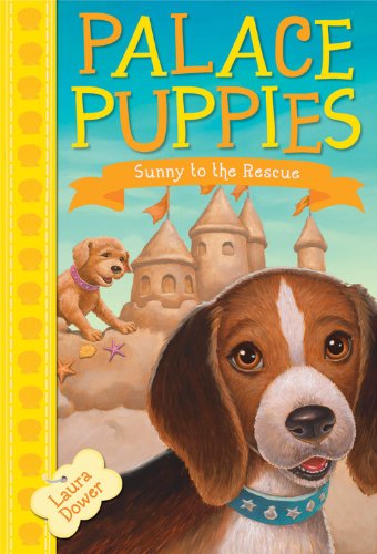 Palace Puppies, Book Two: Sunny to the Rescue (9781423164869) by Dower, Laura