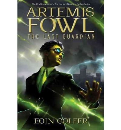 9781423180012: [(Artemis Fowl and the Last Guardian)] [ By (author) Eoin Colfer ] [July, 2012]