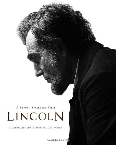 Stock image for A Steven Spielberg Film, Lincoln (Interviews by Laurent Bouzereau; Forewords by Steven Spielberg and Kathleen Kennedy; Afterword by Tony Kushner) : A Cinematic and Historical Companion for sale by Better World Books