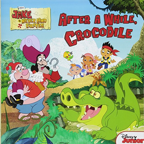 Stock image for Jake and the Never Land Pirates After a While, Crocodile for sale by Jenson Books Inc