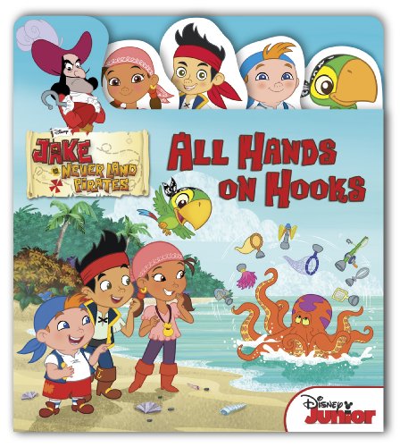 Stock image for Jake and the Never Land Pirates All Hands On Hooks (Flap 'n Tab) for sale by Half Price Books Inc.