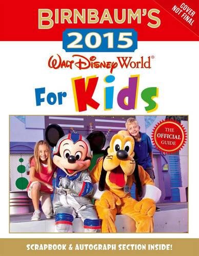 Imagen de archivo de Birnbaum's 2015 Walt Disney World For Kids: The Official Guide (Birnbaum Guides) a la venta por Gulf Coast Books