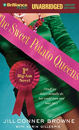 The Sweet Potato Queens' First Big-Ass Novel: Stuff We Didn't Actually Do, but Could Have, and May Yet (Sweet Potato Queens Series) (9781423311218) by Browne, Jill Conner; Gillespie, Karin