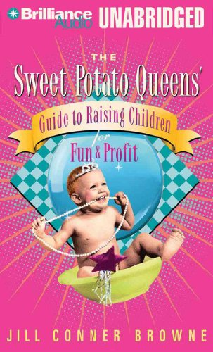 Beispielbild fr The Sweet Potato Queens' Guide to Raising Children for Fun and Profit (Sweet Potato Queens Series) zum Verkauf von HPB-Emerald