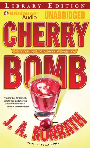 Cherry Bomb (Jacqueline "Jack" Daniels Series) (9781423312659) by Konrath, J. A.