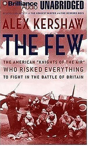 Stock image for The Few: The American "Knights of the Air" Who Risked Everything to Save Britain in the Summer of 1940 for sale by Wonder Book