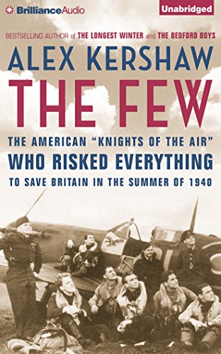 Beispielbild fr The Few: The American "Knights of the Air" Who Risked Everything to Fight in the Battle of Britain zum Verkauf von The Yard Sale Store